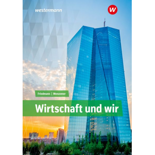 Jana Friedmann Markus Menzemer - Wirtschaft und WIR. Schulbuch. Baden-Württemberg