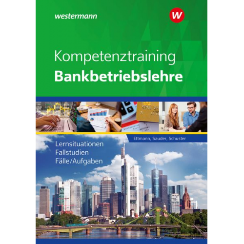 Bernhard Ettmann Jan Schuster Sören Sauder - Kompetenztraining Bankbetriebslehre. Schulbuch