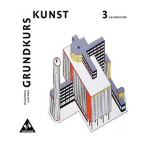 Michael Klant Josef Walch - Grundkurs Kunst 3. Architektur