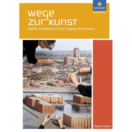 Robert Hahne - Wege zur Kunst - Begriffe und Methoden für den Umgang mit Architektur. Schulbuch