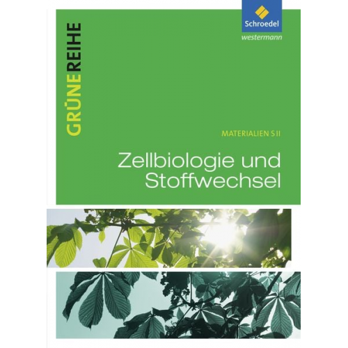 Grüne Reihe. Zellbiologie und Stoffwechselphysiologie. Schulbuch