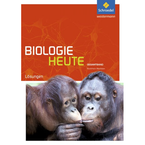 Biologie heute SII. Lösungen. Gesamtband. Nordrhein-Westfalen