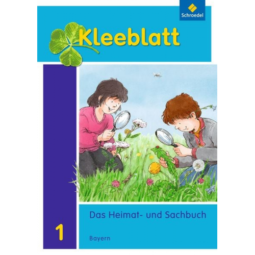 Roland Blaufelder Lothar Brey Doris Huber Rolf Kimberger Ralph Kröner - Kleeblatt. Kleeblatt. Das Heimat- und Sachbuch 1. Schulbuch. Bayern