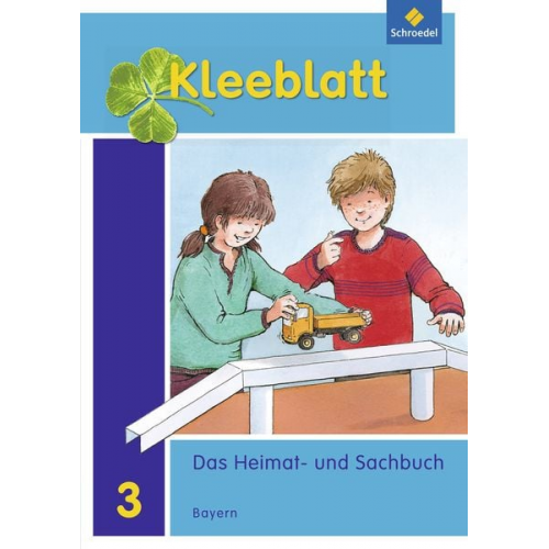 Roland Blaufelder Lothar Brey Doris Huber Rolf Kimberger Ralph Kröner - Kleeblatt. Das Heimat- und Sachbuch 3. Schulbuch. Bayern