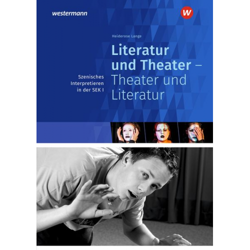 Heiderose Lange - Literatur und Theater - Theater und Literatur. Szenisches Interpretieren. Sekundarstufe 1