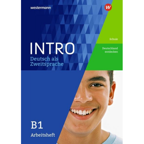 INTRO Deutsch als Zweitsprache B1. Arbeitsheft: Schule / Deutschland entdecken