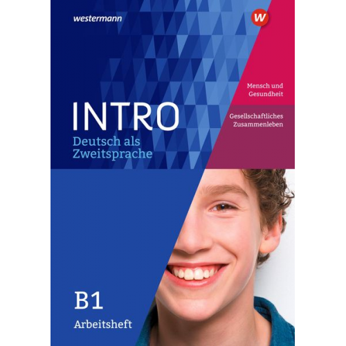 INTRO Deutsch als Zweitsprache B1. Arbeitsheft: Mensch und Gesundheit / Gesellschaftliches Zusammenleben