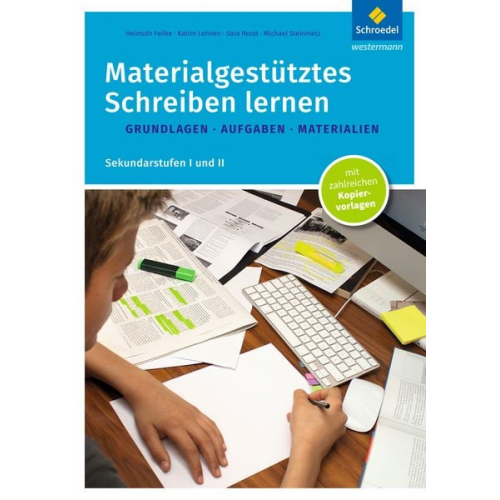 Helmuth Feilke Katrin Lehnen Sara Rezat Michael Steinmetz - Materialgestütztes Schreiben lernen. Grundlagen - Aufgaben - Materialien: Sekundarstufen I und II