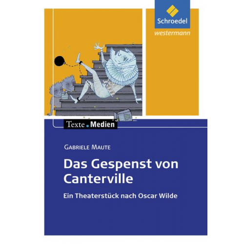 Gabriele Maute - Das Gespenst von Canterville. Ein Theaterstück nach Oscar Wilde. Texte.Medien