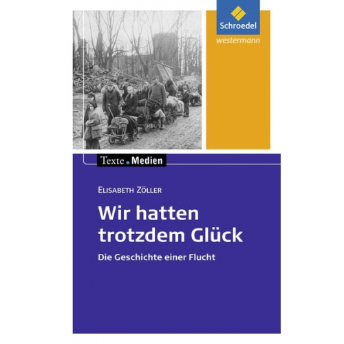 Elisabeth Zöller - Wir hatten trotzdem Glück: Textausgabe mit Materialien