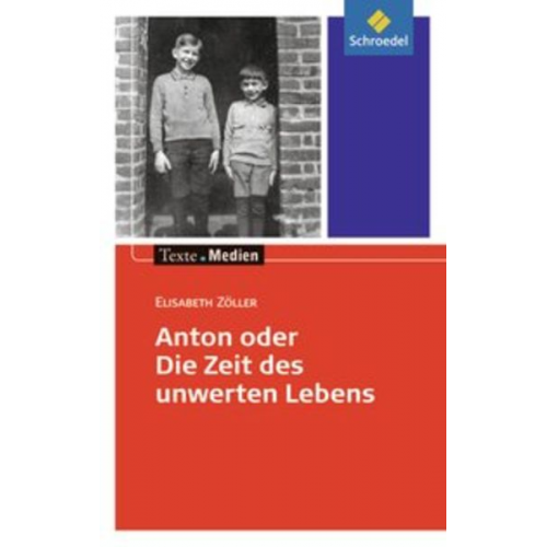 Elisabeth Zöller - Anton oder die Zeit des unwerten Lebens - Textausgabe mit Materialteil