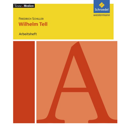 Christoph Kunz - Schiller, F: Wilhelm Tell: Arbeitsheft