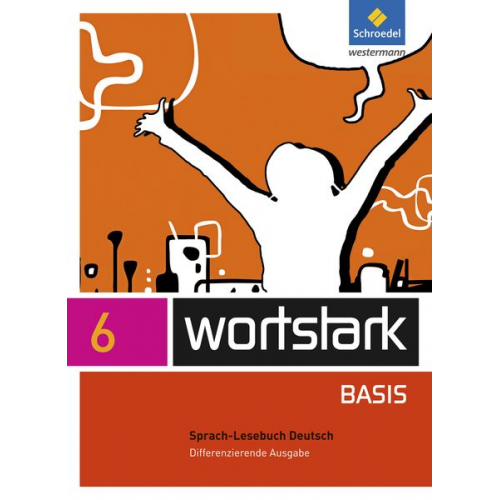 Lyane Berndt-Kroese Beatrice Driesch-Roth Tanja Fischer Irmgard Honnef-Becker Fritz Wiesmann - Wortstark Basis 6. SprachLeseBuch. Differenzierende Allgemeine Ausgabe