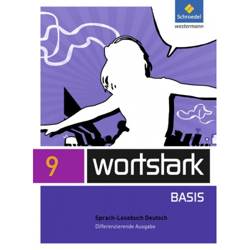 Lyane Berndt-Kroese Beatrice Driesch-Roth Tanja Fischer Irmgard Honnef-Becker Fritz Wiesmann - Wortstark Basis 9. SprachLeseBuch. Differenzierende Allgemeine Ausgabe