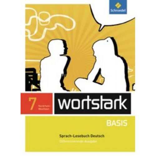 Lyane Berndt-Kroese Beatrice Driesch-Roth Tanja Fischer Irmgard Honnef-Becker Fritz Wiesmann - Wortstark Basis 7. SprachLeseBuch. Differenzierende Ausgabe. Nordrhein-Westfalen