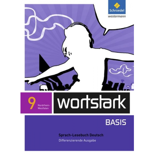 Lyane Berndt-Kroese Beatrice Driesch-Roth Tanja Fischer Irmgard Honnef-Becker Fritz Wiesmann - Wortstark Basis 9. SprachLeseBuch. Differenzierende Ausgabe. Nordrhein-Westfalen