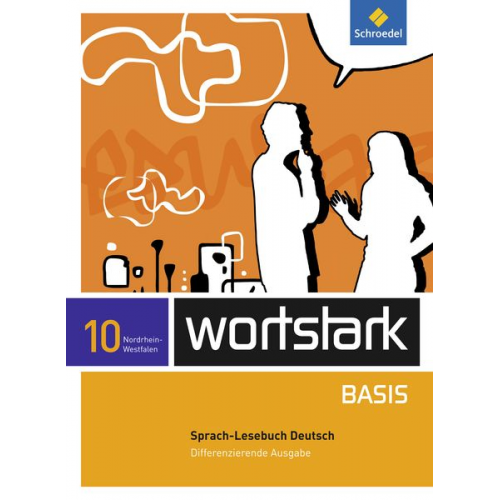 Lyane Berndt-Kroese Beatrice Driesch-Roth Tanja Fischer Irmgard Honnef-Becker Fritz Wiesmann - Wortstark Basis 10. SprachLeseBuch. Differenzierende Ausgabe. Nordrhein-Westfalen