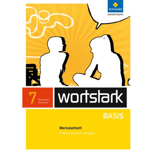 Lyane Berndt-Kroese Beatrice Driesch-Roth Tanja Fischer Irmgard Honnef-Becker Fritz Wiesmann - Wortstark Basis 7. Werkstattheft. Differenzierende Ausgabe. Nordrhein-Westfalen