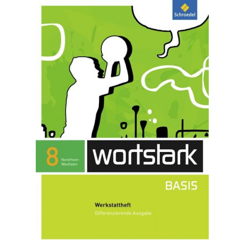 Lyane Berndt-Kroese Beatrice Driesch-Roth Tanja Fischer Irmgard Honnef-Becker Fritz Wiesmann - Wortstark Basis 8. Werkstattheft. Differenzierende Ausgabe. Nordrhein-Westfalen