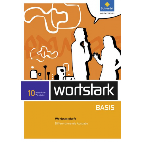 Lyane Berndt-Kroese Beatrice Driesch-Roth Tanja Fischer Irmgard Honnef-Becker Fritz Wiesmann - Wortstark Basis 10. Werkstattheft. Differenzierende Ausgabe. Nordrhein-Westfalen