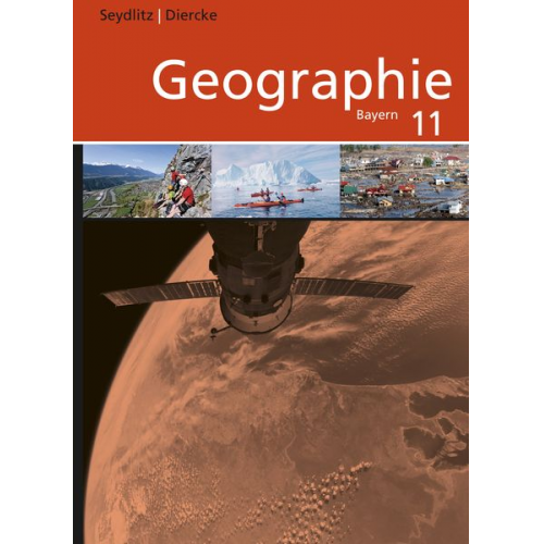 Thomas Bauske Andrea Döringer Katharina Eckinger Charly Hoenig Linda Lutter - Seydlitz / Diercke Geographie 11. Schulbuch. Sekundarstufe 2. Bayern