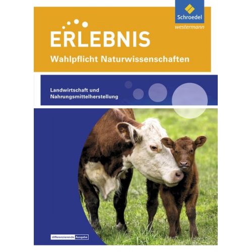 Erlebnis Naturwissenschaften. Themenheft Landwirtschaft und Nahrungsmittelherstellung: Wahlpflichtfach