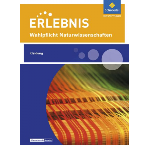 Erlebnis Naturwissenschaften. Themenheft Kleidung: Wahlpflichtfach