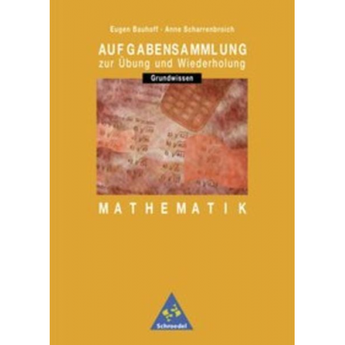 Eugen Bauhoff Anne Scharrenbroich - Aufgabensammlung Grundwissen Mathematik. 7.-10. Schuljahr. Euro-Ausgabe