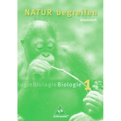 Volker Leuoth Josef Schaper Winfried Wisniewski - Natur begreifen Biologie 1, Neubearbeitung. 5./6. Schuljahr. Arbeitsheft