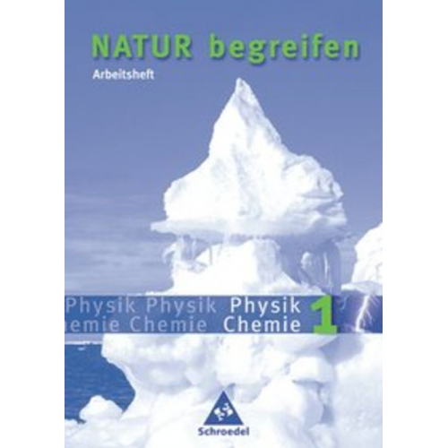 Gerda Haas Viktoria Mathias Thomas Müller - Natur begreifen Physik/ Chemie 1. Neubearbeitung. Arbeitsheft