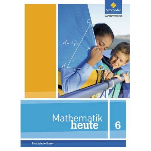 Mathematik heute 6. Schulbuch. Bayern