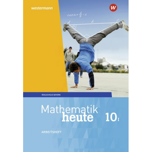 Mathematik heute 10. Arbeitsheft mit mit Lösungen. WPF I für Bayern