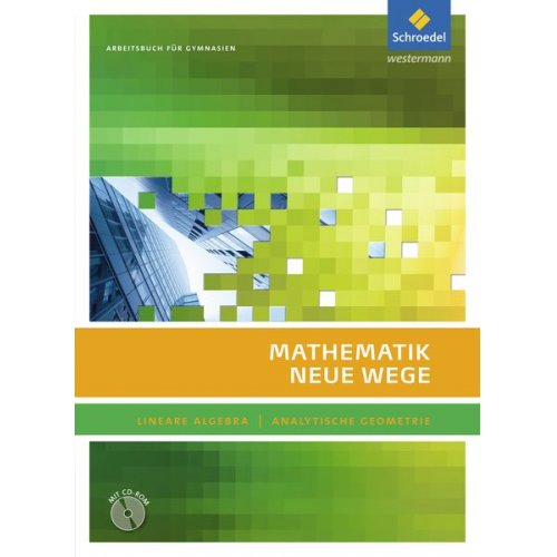 Hubert Weller - Mathematik Neue Wege SII. Arbeitsbuch. Lineare Algebra - Analytische Geometrie. Mit CD-ROM