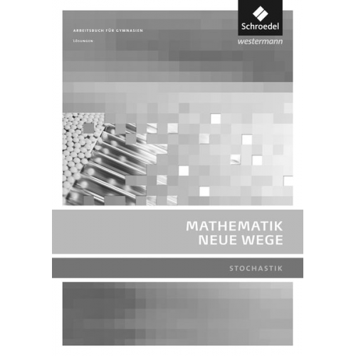 Mathematik Neue Wege SII.Lösungen. Stochastik. Allgemeine Ausgabe