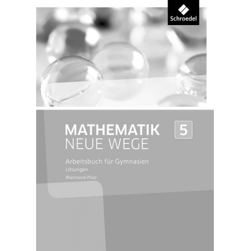 Johanna Heitzer Armin Baeger Miriam Dolic Aloisius Görg Charlotte Jahn - Mathematik Neue Wege SI 5. Lösungen. Rheinland-Pfalz