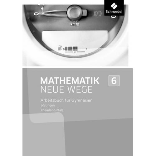 Aloisius Görg Armin Baeger Martin Zacharias Miriam Dolic Johanna Heitzer - Mathematik Neue Wege SI 6. Lösungen. Rheinland-Pfalz