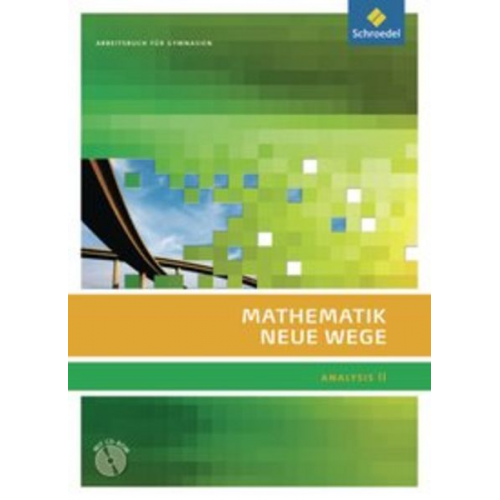 Michael Bostelmann Christian Fehse Benno Grabinger Annelies Paulitsch Kerstin Pauser - Mathematik Neue Wege SII. Arbeitsbuch mit CD-ROM. Analysis 2