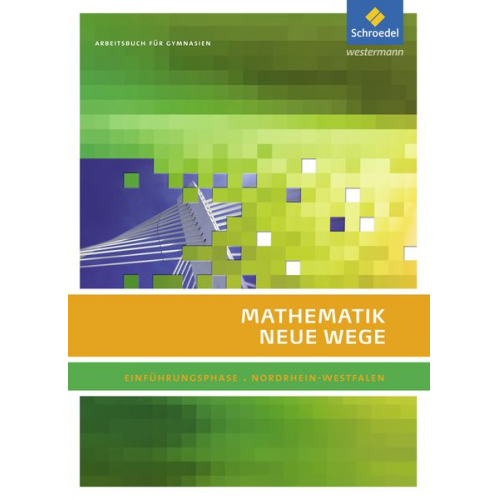 Henning Körner Arno Lergenmüller Günter Schmidt Martin Zacharias - Mathematik Neue Wege. Einführungsphase: Arbeitsbuch. Nordrhein-Westfalen