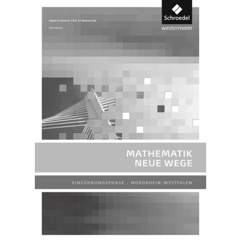 Henning Körner Arno Lergenmüller Günter Schmidt Martin Zacharias - Mathematik Neue Wege SII. Lösungen. Einführungsphase. Nordrhein-Westfalen