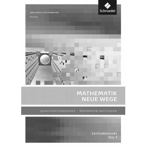 Henning Körner Arno Lergenmüller Günter Schmidt Martin Zacharias - Mathe Neue Wege SII Lös. 1. Quali LK NRW 2014