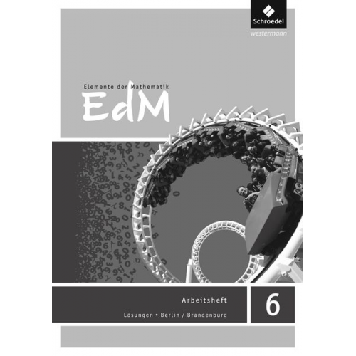 Elemente der Mathematik 6. Lösungen Arbeitsheft. Sekundarstufe 1. Berlin / Brandenburg