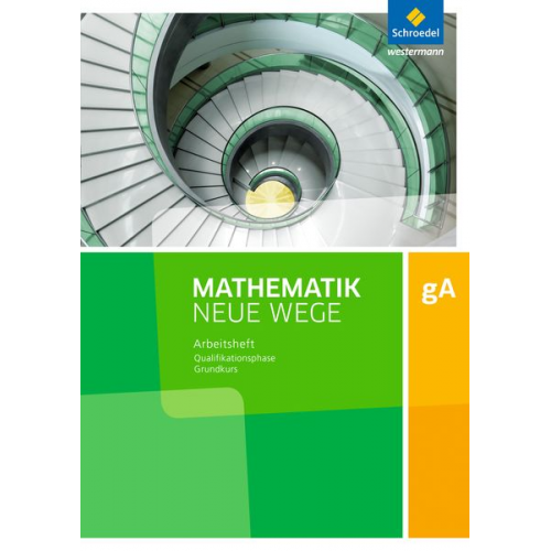 Mathematik Neue Wege SII. Qualifikationsphase gA Grundkurs: Arbeitsheft mit Lösungen. Niedersachsen