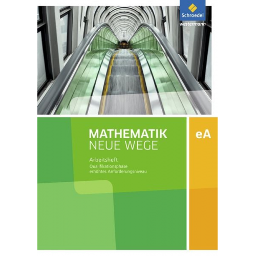 Mathematik Neue Wege SII. Qualifikationsphase eA Leistungskurs: Arbeitsheft mit Lösungen. Niedersachsen und Rheinland-Pfalz