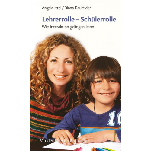 Angela Ittel Diana Raufelder - Lehrerrolle – Schülerrolle