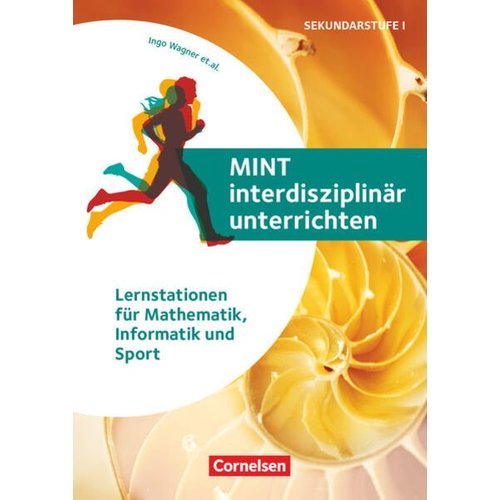 Anette Bentz Ingo Wagner Isabel Steidlinger Celine Apfelbach Alexander Faist - MINT interdisziplinär unterrichten