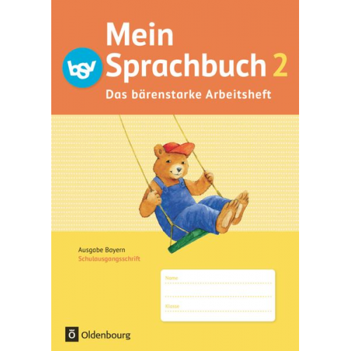 Ursula Kuester Johanna Schmidt-Büttner Theresia Pristl Andrea Tonte Andrea Klug - Mein Sprachbuch 2. Jahrgangsstufe. Das bärenstarke Arbeitsheft. Schulausgangsschrift. Ausgabe Bayern.