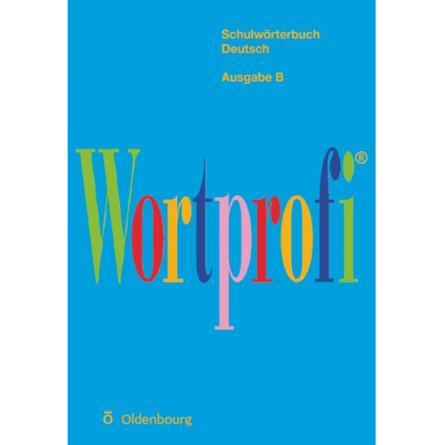 Josef Greil - Wortprofi® - Schulwörterbuch Deutsch - Ausgabe B