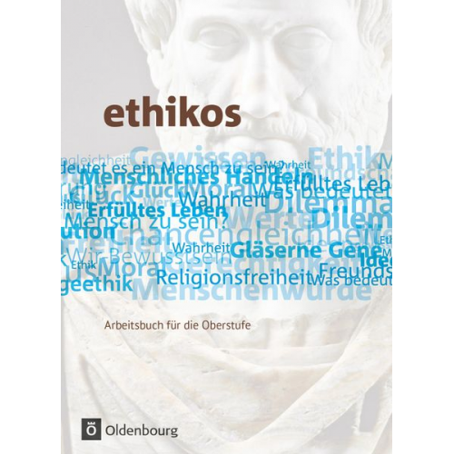 Helmut Krauss Anke Thyen Stefan Applis Bernhard Emer Alexander Geist - Ethikos 11./12. Schuljahr. Schülerbuch. Allgemeine Ausgabe