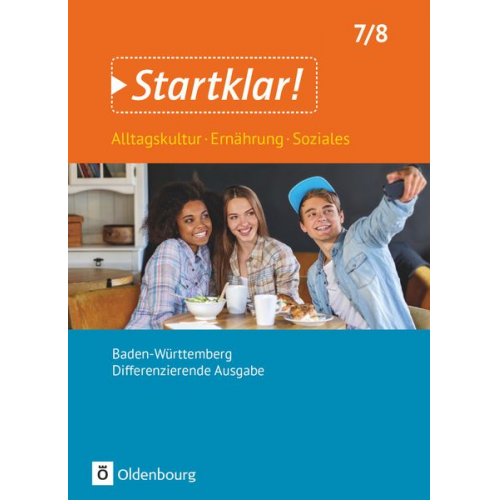 Kirsten Fricke Christiane Lebeda Anna Hayer Stefanie Nolte Monika Neidhart - Startklar! 7./8. Schuljahr - Alltagskultur, Ernährung, Soziales - Baden-Württemberg - Schülerbuch