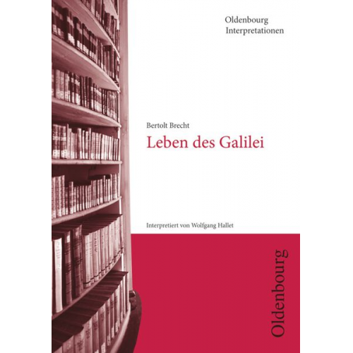 Wolfgang Hallet - Bertolt Brecht, Leben des Galilei (Oldenbourg Interpretationen)